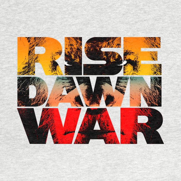 Rise, Dawn & War by mattskilton